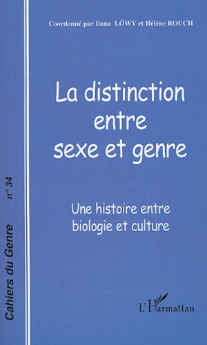 Cahiers du genre N° 34/2003 : La distinction entre sexe et genre. Une histoire entre biologie et cul