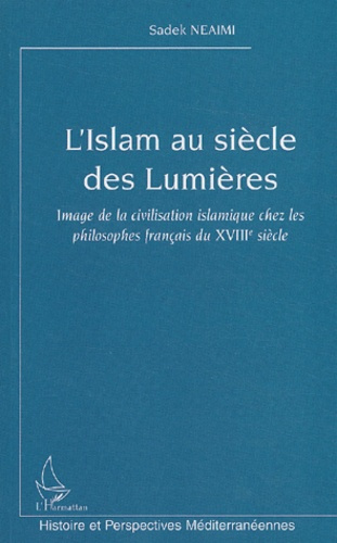L'Islam au siècle des Lumières. Image de la civilisation islamique chez les philosophes français du