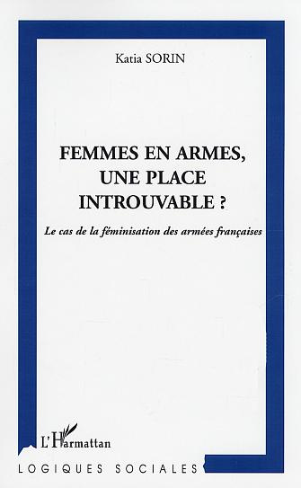 Femmes en armes, une place introuvable ? Le cas de la féminisation des armées françaises