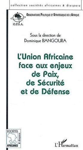 L'Union Africaine face aux enjeux de Paix, de Sécurité et de Défense. Actes des Conférences de l'OPS