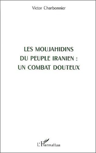 Les Moujahidins du peuple iranien : un combat douteux