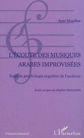 L'écoute des musiques arabes improvisées . Essai de psychologie cognitive de l'audition