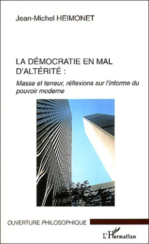 La démocratie en mal d'altérité. Masse et terreur, réflexions sur l'informe du pouvoir moderne