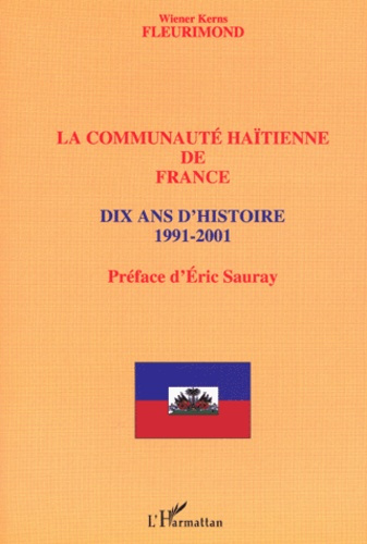La communauté haïtienne de France. Dix ans d'histoire 1991-2001