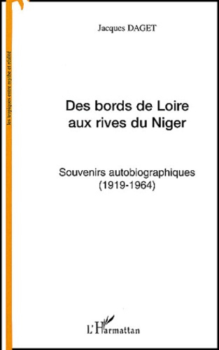 Des bords de Loire aux rives du Niger. Souvenirs autobiographiques (1919-1964)