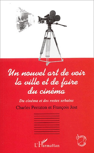 Un nouvel art de voir la ville et de faire du cinéma. Du cinéma et des restes urbains