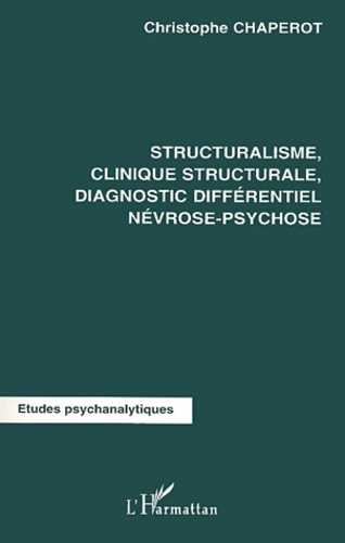 Structuralisme, clinique structurale, diagnostic différentiel névrose-psychose