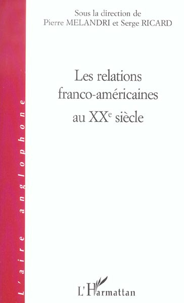 Les relations franco-américaines au XXe siècle. Colloque de l'Observatoire de la politique étrangère