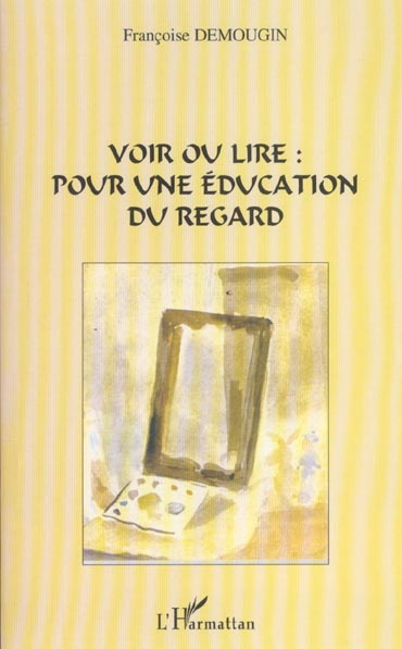 Voir ou lire : pour une éducation du regard