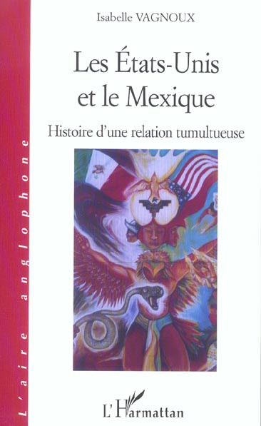 Les Etats-Unis et le Mexique. Histoire d'une relation tumultueuse