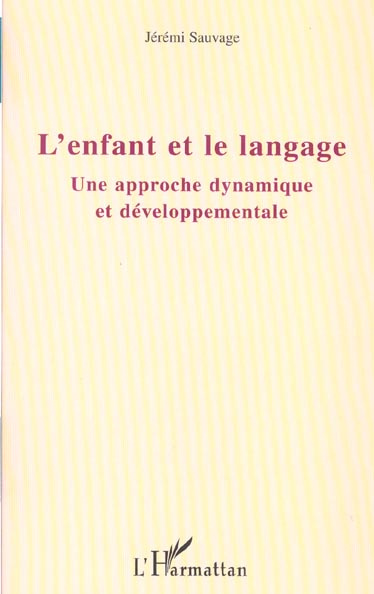 L'enfant et le langage. Une approche dynamique et développementale
