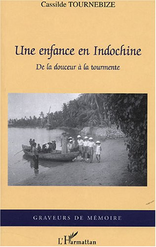 Une enfance en Indochine. De la douceur à la tourmente