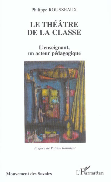 Le théâtre de la classe. L'enseignant, un acteur pédagogique