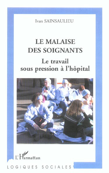 Le malaise des soignants. Le travail sous pression à l'hôpital