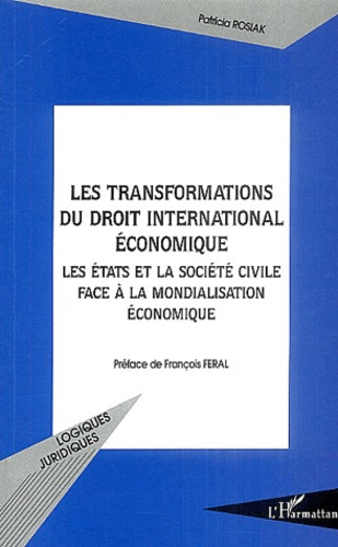 Les transformations du droit international économique. Les Etats et la Société civile face à la mond