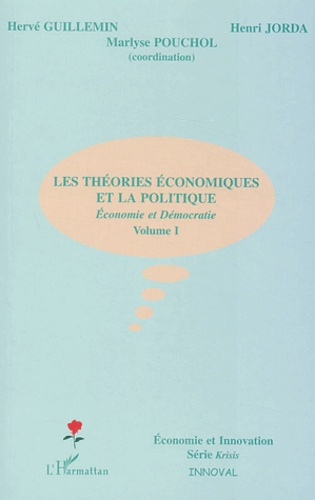 Les théories économiques et la politique. Economie et Démocratie, volume I