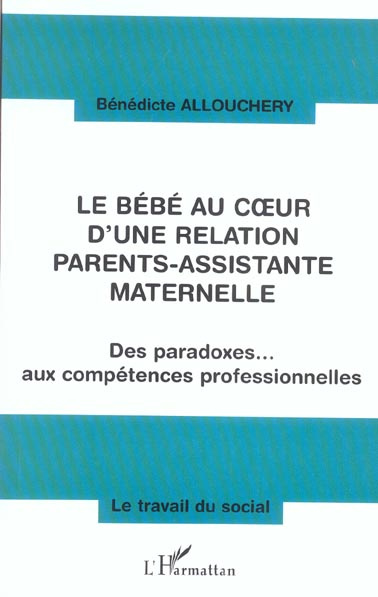Le bébé au coeur d'une relation parents-assistante maternelle. Des paradoxes... aux compétences prof