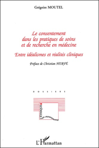 Le consentement dans les pratiques de soins et de recherche en médecine. Entre idéalismes et réalité