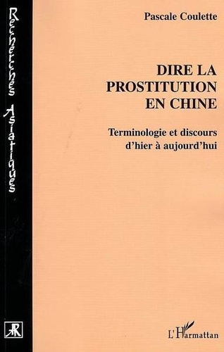Dire la prostitution en Chine. Terminologie et discours d'hier à aujourd'hui