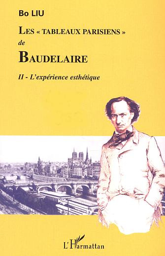 Les "Tableaux parisiens" de Baudelaire. Tome 2, L'expérience esthétique