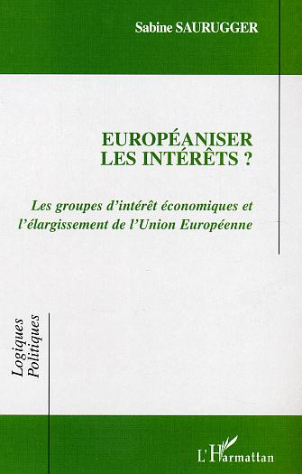 Européaniser les intérêts ? Les groupes d'intérêt économiques et l'élargissement de l'Union européen