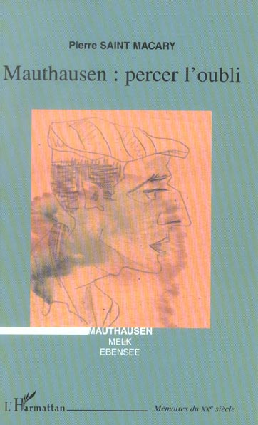 Mauthausen : percer l'oubli. Mauthausen, Melk, Ebensee