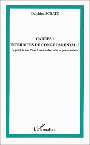 Cadres : interdites de congé parental ? Le point de vue d'une femme cadre, mère de jeunes enfants