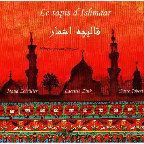 Le tapis d'Ishmaar. Edition bilingue français-persan