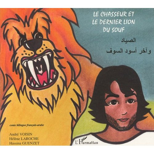 Le chasseur et le dernier lion du souf. Conte bilingue français-arabe