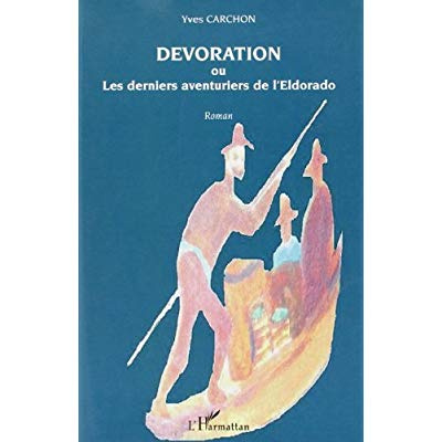 Dévoration ou Les derniers aventuriers de l'Eldorado