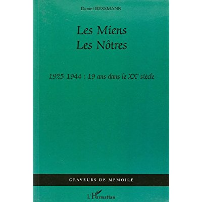 Les Miens - Les Nôtres. 1925-1944 : 19 ans dans le XXème siècle