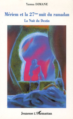 Meriem et la 27ème nuit du ramadan. La Nuit du Destin