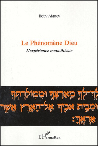 Le phénomène Dieu. L'expérience monothéiste