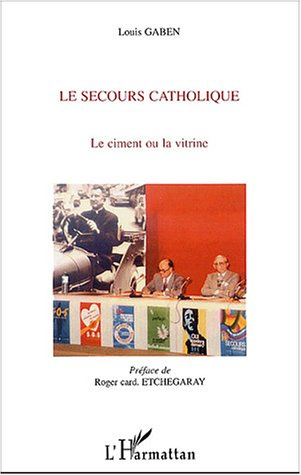 Le secours catholique. Le ciment ou la vitrine