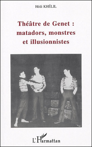 Théâtre de Genet : matadors, monstres et illusionnistes