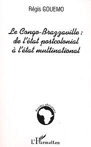 Le Congo-Brazzaville : de l'Etat postcolonial à l'Etat multinational