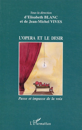 L'opéra et le désir. Passe et impasse de la voix