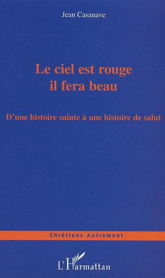 Le ciel est rouge il fera beau. D'une histoire sainte à une histoire de salut