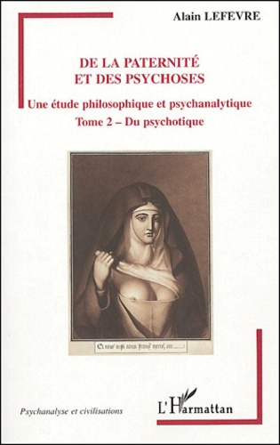 De la paternité et des psychoses. Tome 2, Du psychotique