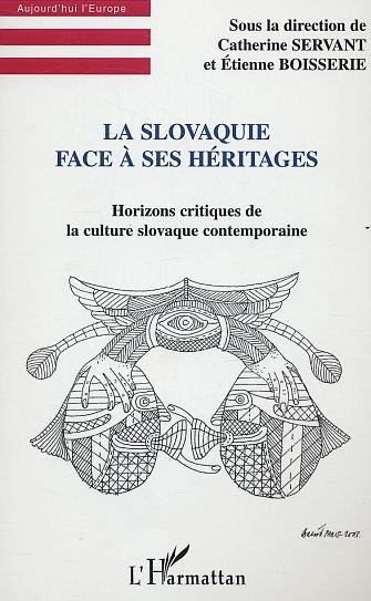 La Slovaquie face à ses héritages. Horizons critiques de la culture slovaque contemporaine
