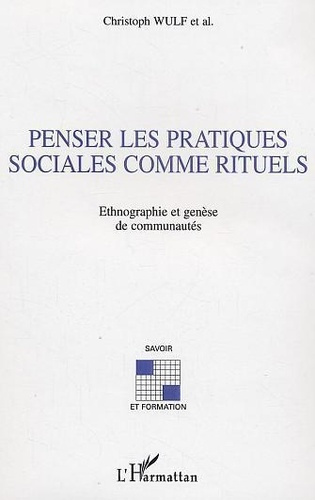 Penser les pratiques sociales comme rituels. Ethnographie et genèse des communautés
