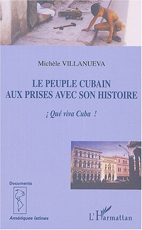 Le peuple cubain aux prises avec son histoire. Qué viva Cuba !
