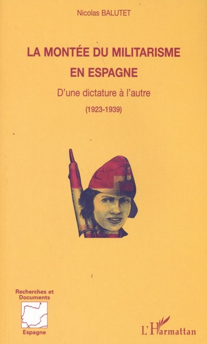 La montée du militarisme en Espagne. D'une dictature à l'autre (1923-1939)
