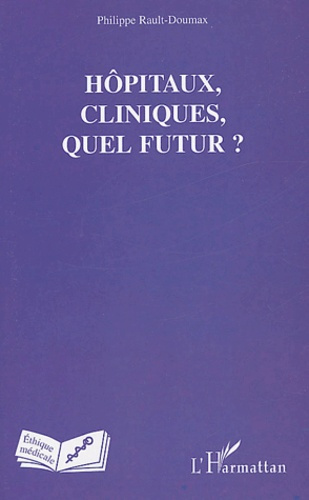 Hôpitaux, cliniques, quel futur ?