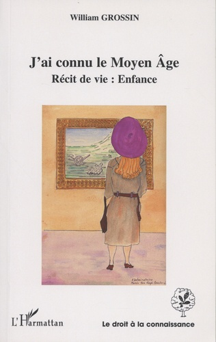 J'ai connu le Moyen Age. Récit de vie : enfance