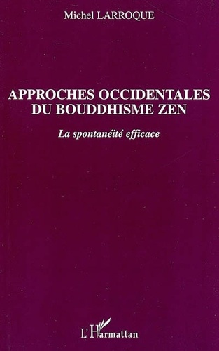 Approches occidentales du bouddhisme zen. La spontanéité efficace