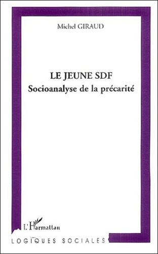 Le jeune SDF. Socioanalyse de la précarité