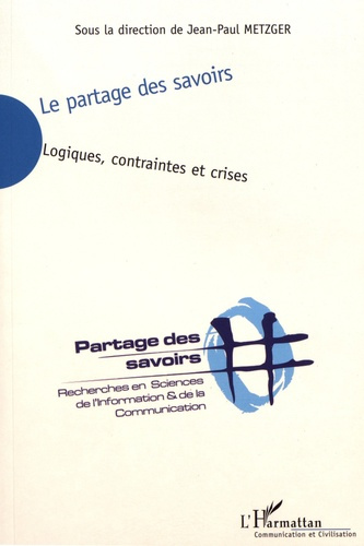 Le partage des savoirs. Logiques, contraintes et crises