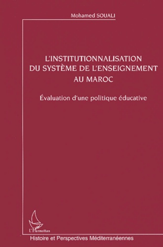 L'institutionnalisation du système de l'enseignement au Maroc. Evaluation d'une politique éducative