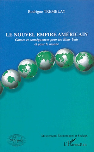 Le nouvel empire américain. Causes et conséquences pour les Etats-Unis et pour le monde